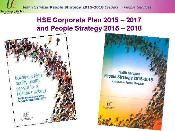 HSE Corporate Plan 2015 – 2017 and People Strategy 2015 – 2018 