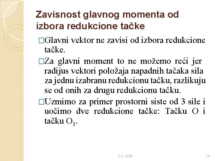 Zavisnost glavnog momenta od izbora redukcione tačke �Glavni vektor ne zavisi od izbora redukcione