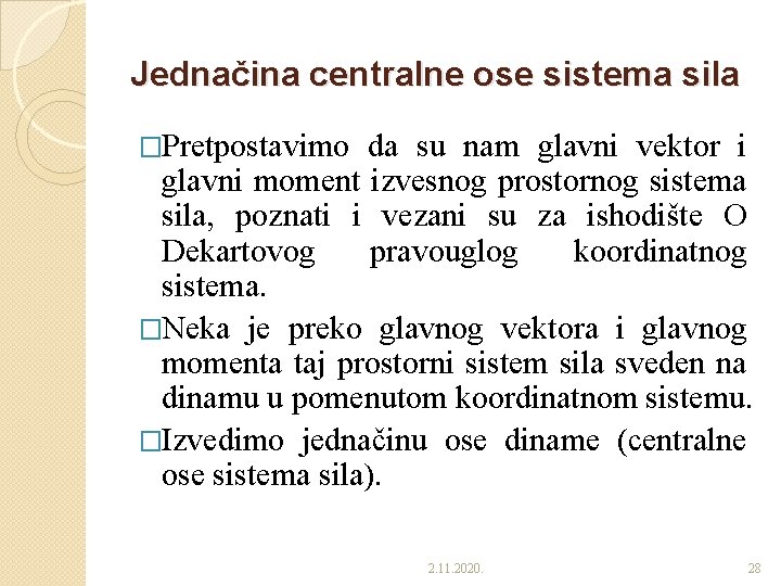 Jednačina centralne ose sistema sila �Pretpostavimo da su nam glavni vektor i glavni moment