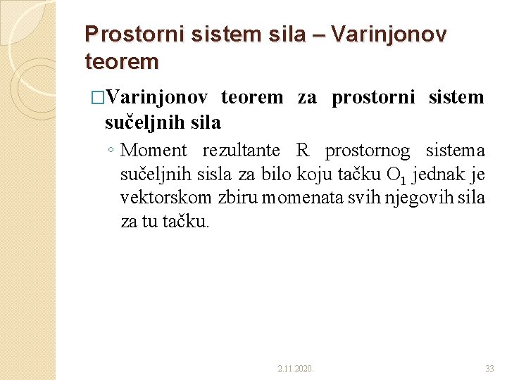 Prostorni sistem sila – Varinjonov teorem �Varinjonov teorem za prostorni sistem sučeljnih sila ◦