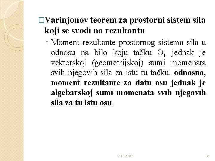 �Varinjonov teorem za prostorni sistem sila koji se svodi na rezultantu ◦ Moment rezultante