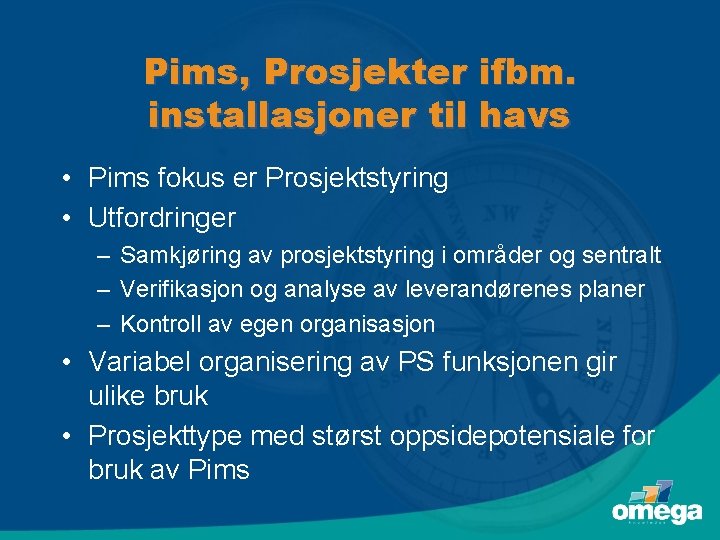 Pims, Prosjekter ifbm. installasjoner til havs • Pims fokus er Prosjektstyring • Utfordringer –