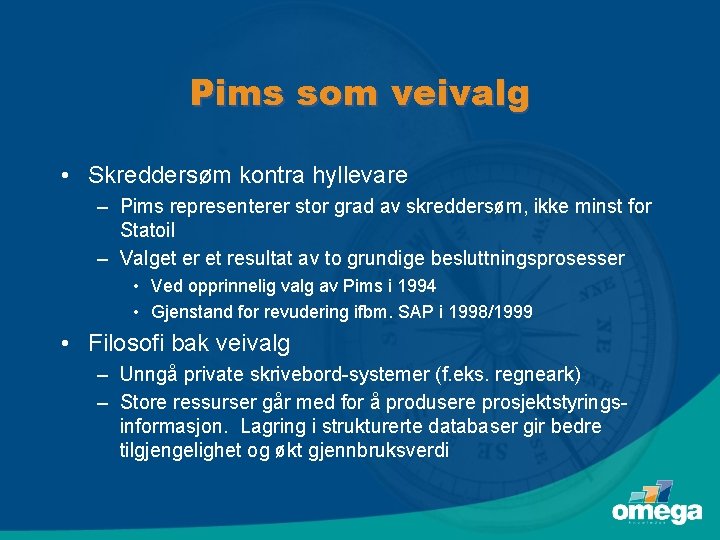 Pims som veivalg • Skreddersøm kontra hyllevare – Pims representerer stor grad av skreddersøm,