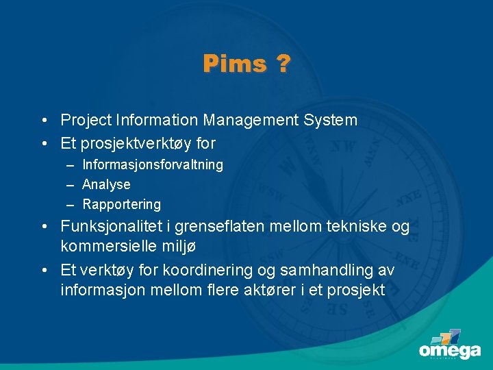 Pims ? • Project Information Management System • Et prosjektverktøy for – Informasjonsforvaltning –