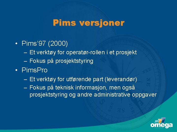 Pims versjoner • Pims’ 97 (2000) – Et verktøy for operatør-rollen i et prosjekt