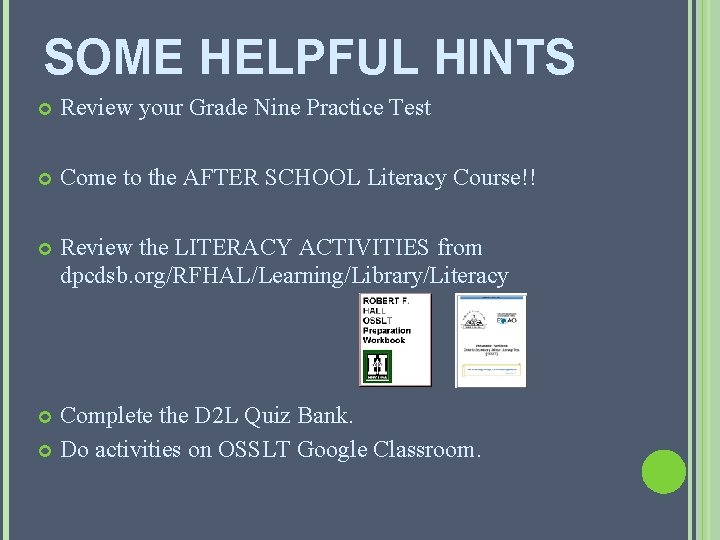 SOME HELPFUL HINTS Review your Grade Nine Practice Test Come to the AFTER SCHOOL SOME HELPFUL HINTS Review your Grade Nine Practice Test Come to the AFTER SCHOOL