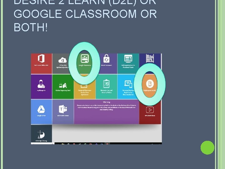 DESIRE 2 LEARN (D 2 L) OR GOOGLE CLASSROOM OR BOTH! DESIRE 2 LEARN (D 2 L) OR GOOGLE CLASSROOM OR BOTH!