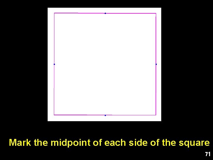 Mark the midpoint of each side of the square 71 