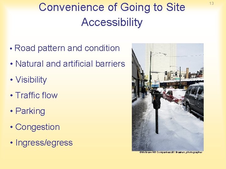 Convenience of Going to Site Accessibility • Road pattern and condition • Natural and