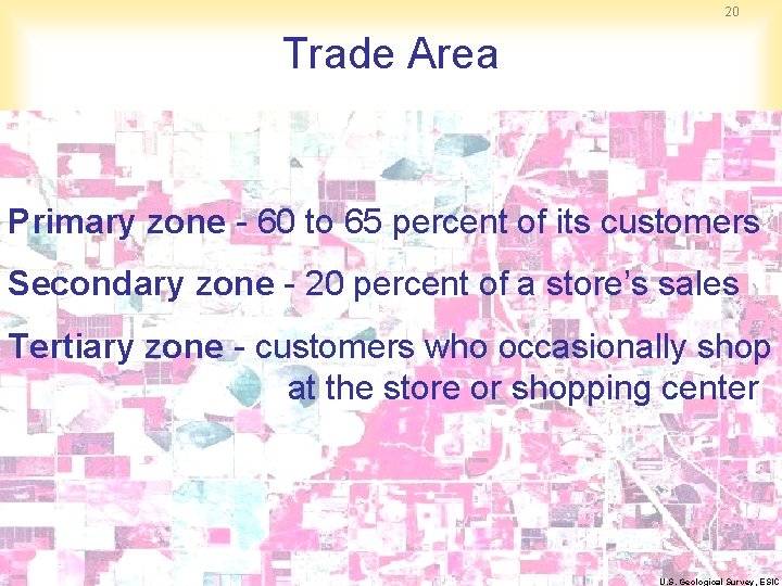 20 Trade Area Primary zone - 60 to 65 percent of its customers Secondary