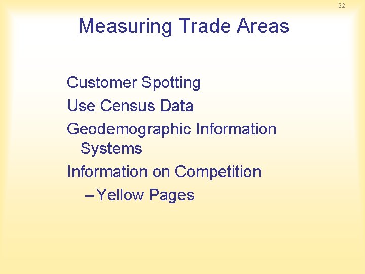 22 Measuring Trade Areas Customer Spotting Use Census Data Geodemographic Information Systems Information on