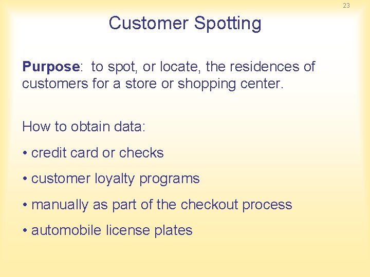 23 Customer Spotting Purpose: to spot, or locate, the residences of customers for a