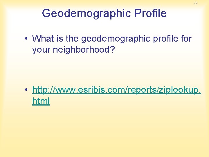 29 Geodemographic Profile • What is the geodemographic profile for your neighborhood? • http: