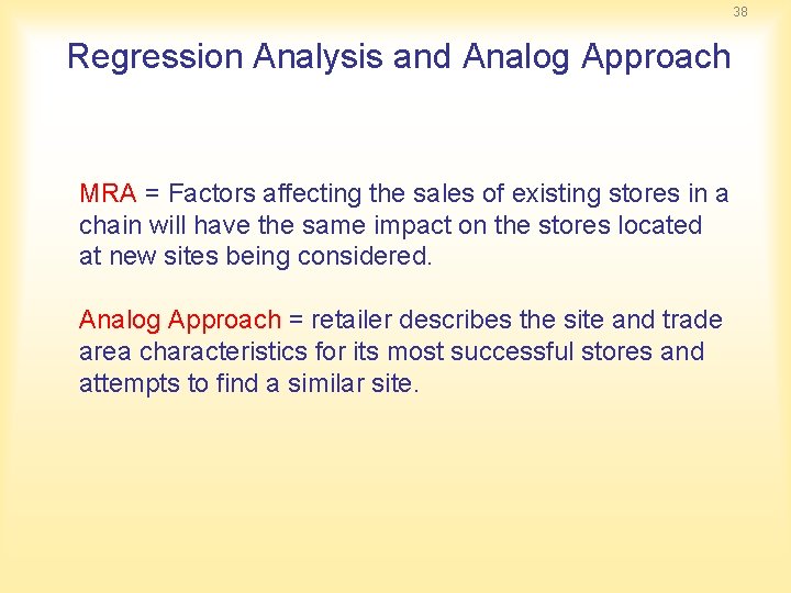 38 Regression Analysis and Analog Approach MRA = Factors affecting the sales of existing