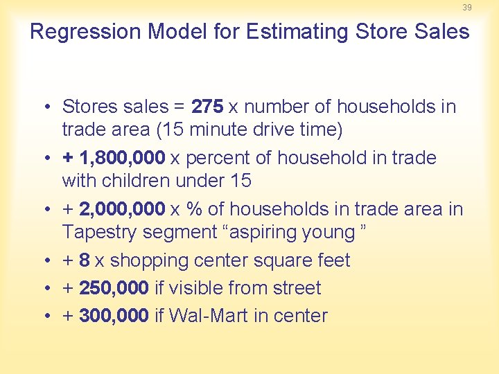 39 Regression Model for Estimating Store Sales • Stores sales = 275 x number