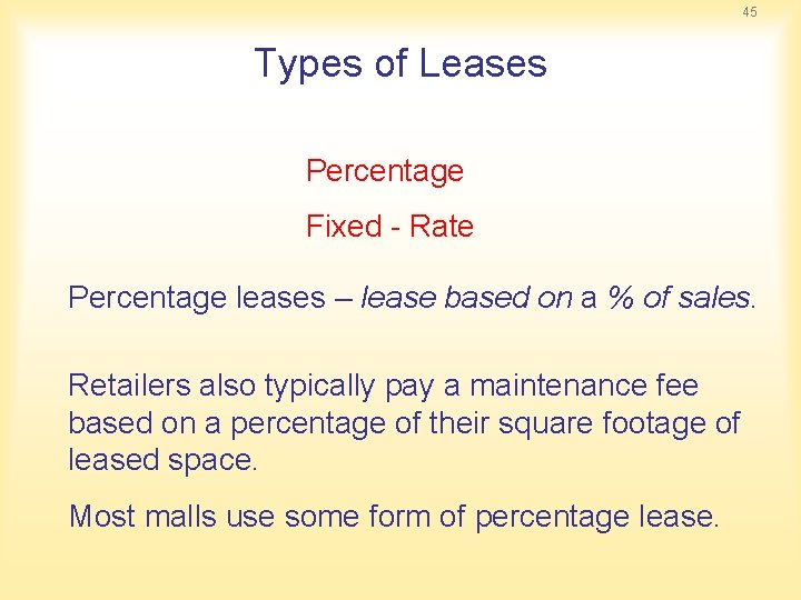 45 Types of Leases Percentage Fixed - Rate Percentage leases – lease based on