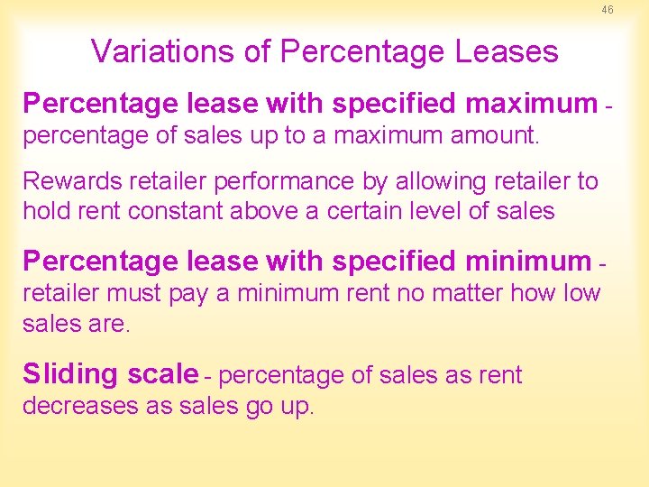 46 Variations of Percentage Leases Percentage lease with specified maximum percentage of sales up