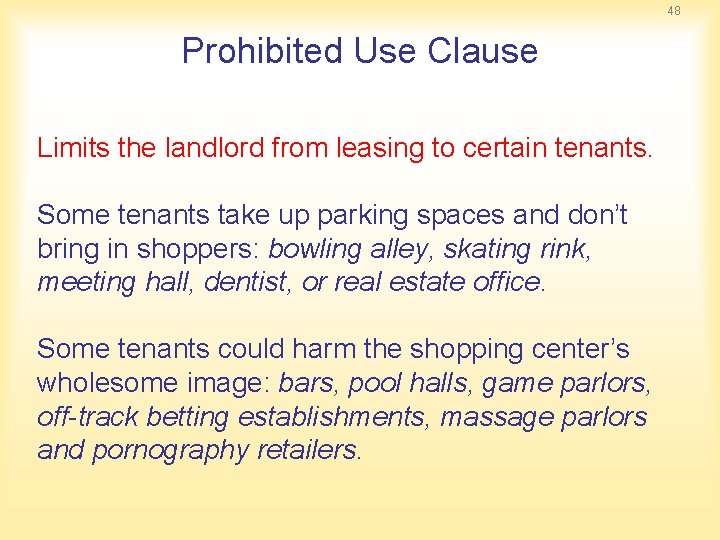 48 Prohibited Use Clause Limits the landlord from leasing to certain tenants. Some tenants