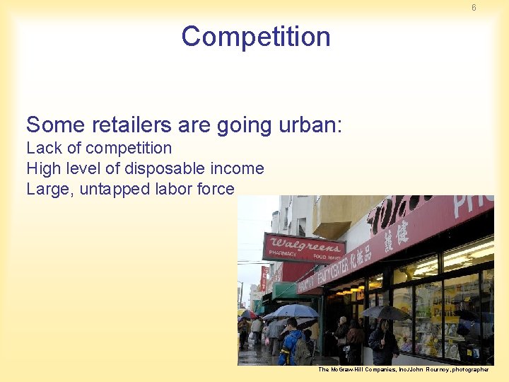 6 Competition Some retailers are going urban: Lack of competition High level of disposable