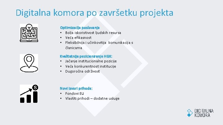Digitalna komora po završetku projekta Optimizacija poslovanja: • Bolja iskoristivost ljudskih resursa • Veća