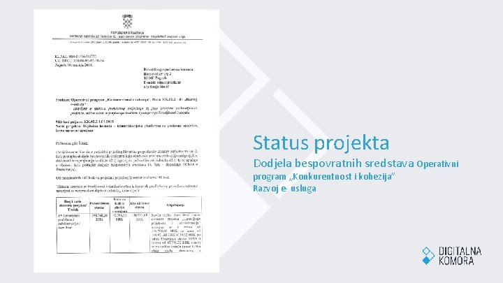 Status projekta Dodjela bespovratnih sredstava Operativni program „Konkurentnost i kohezija” Razvoj e- usluga 