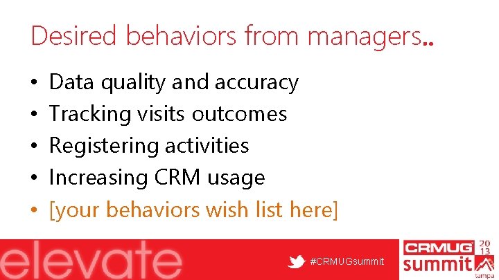 Desired behaviors from managers. . • • • Data quality and accuracy Tracking visits