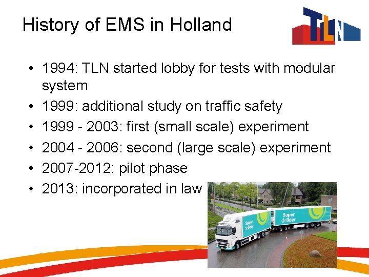 History of EMS in Holland • 1994: TLN started lobby for tests with modular