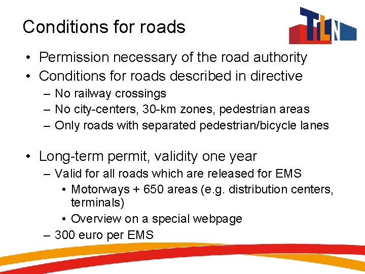 Conditions for roads • Permission necessary of the road authority • Conditions for roads