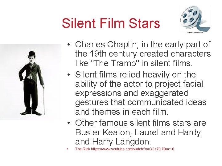 Silent Film Stars • Charles Chaplin, in the early part of the 19 th