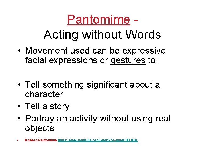 Pantomime Acting without Words • Movement used can be expressive facial expressions or gestures