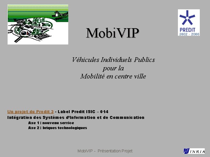 Mobi. VIP Véhicules Individuels Publics pour la Mobilité en centre ville Un projet du