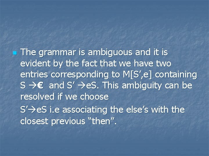n The grammar is ambiguous and it is evident by the fact that we