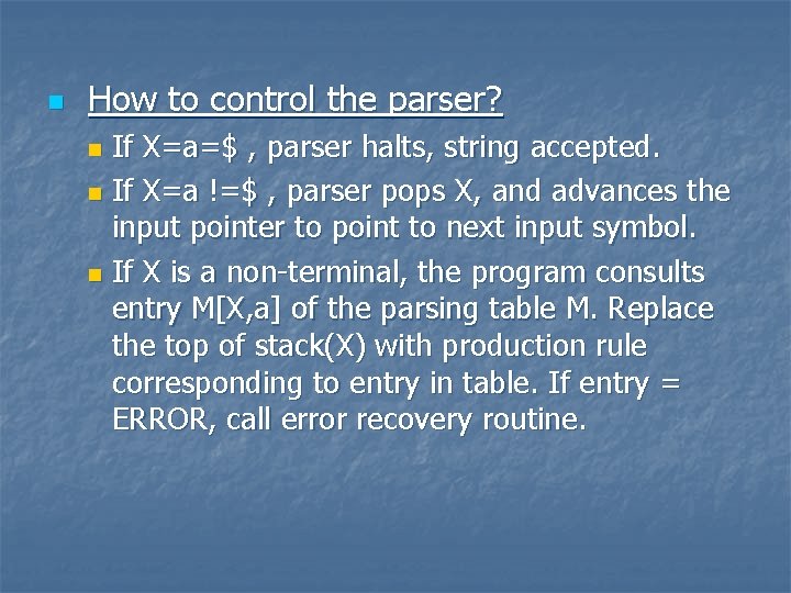 n How to control the parser? If X=a=$ , parser halts, string accepted. n