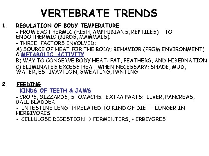 VERTEBRATE TRENDS 1. REGULATION OF BODY TEMPERATURE - FROM EXOTHERMIC (FISH, AMPHIBIANS, REPTILES) TO