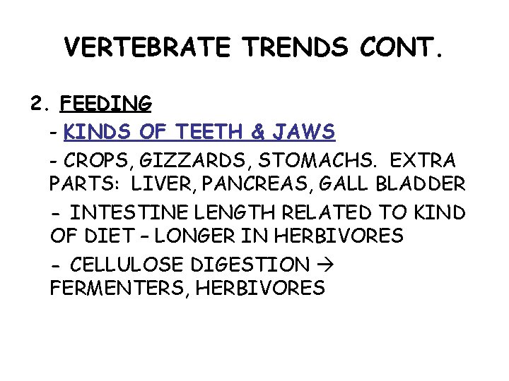 VERTEBRATE TRENDS CONT. 2. FEEDING - KINDS OF TEETH & JAWS - CROPS, GIZZARDS,