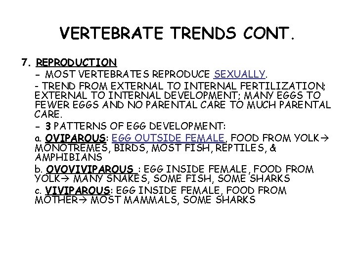 VERTEBRATE TRENDS CONT. 7. REPRODUCTION - MOST VERTEBRATES REPRODUCE SEXUALLY. - TREND FROM EXTERNAL