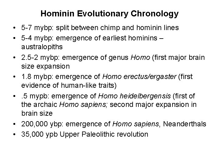 Hominin Evolutionary Chronology • 5 -7 mybp: split between chimp and hominin lines •