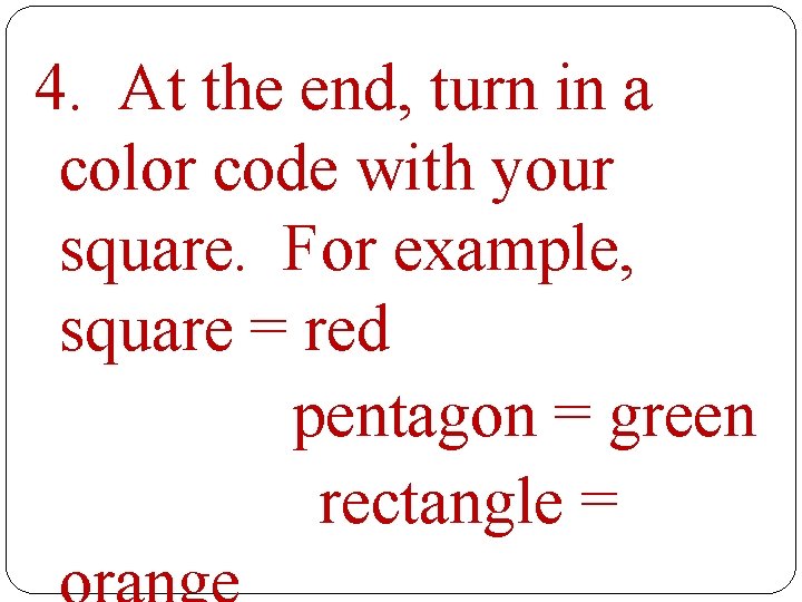 4. At the end, turn in a color code with your square. For example,
