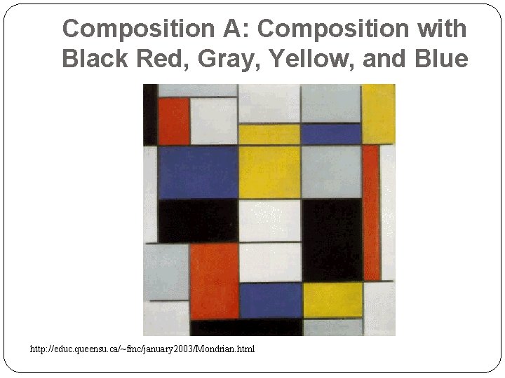 Composition A: Composition with Black Red, Gray, Yellow, and Blue http: //educ. queensu. ca/~fmc/january