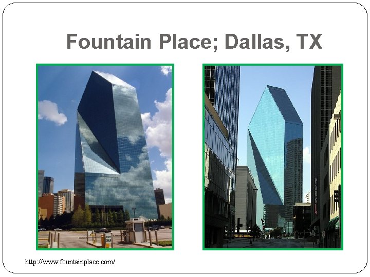 Fountain Place; Dallas, TX http: //www. fountainplace. com/ 
