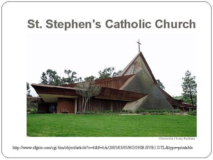 St. Stephen's Catholic Church http: //www. sfgate. com/cgi-bin/object/article? o=6&f=/c/a/2005/03/05/HOG 9 SBJ 8 VB 1.