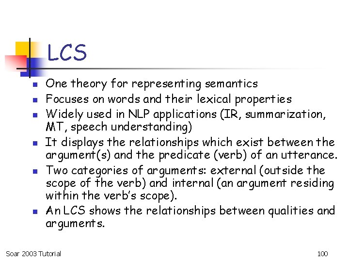 LCS n n n One theory for representing semantics Focuses on words and their