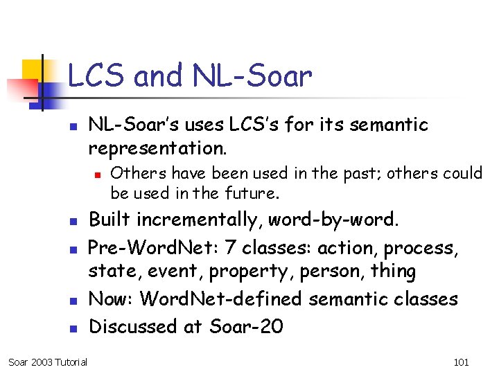 LCS and NL-Soar n NL-Soar’s uses LCS’s for its semantic representation. n n n