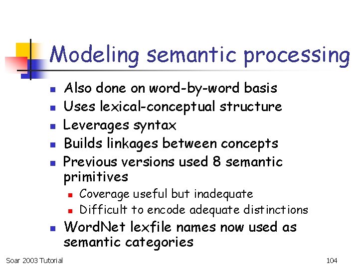 Modeling semantic processing n n n Also done on word-by-word basis Uses lexical-conceptual structure