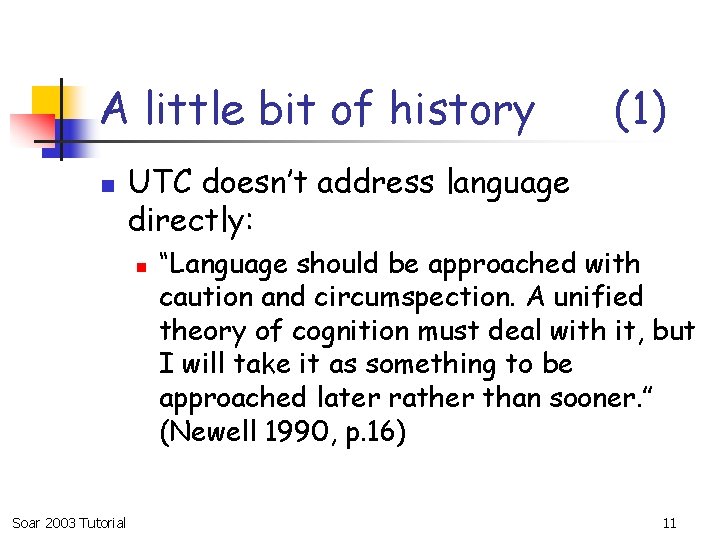 A little bit of history n UTC doesn’t address language directly: n Soar 2003