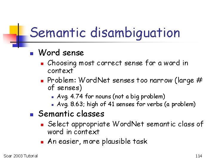 Semantic disambiguation n Word sense n n Choosing most correct sense for a word