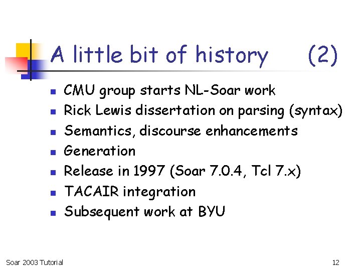 A little bit of history n n n n Soar 2003 Tutorial (2) CMU