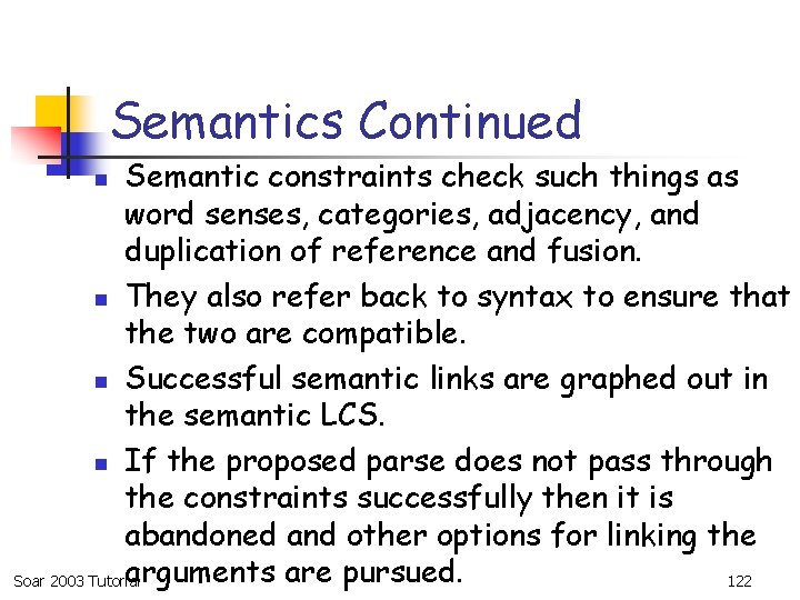 Semantics Continued Semantic constraints check such things as word senses, categories, adjacency, and duplication