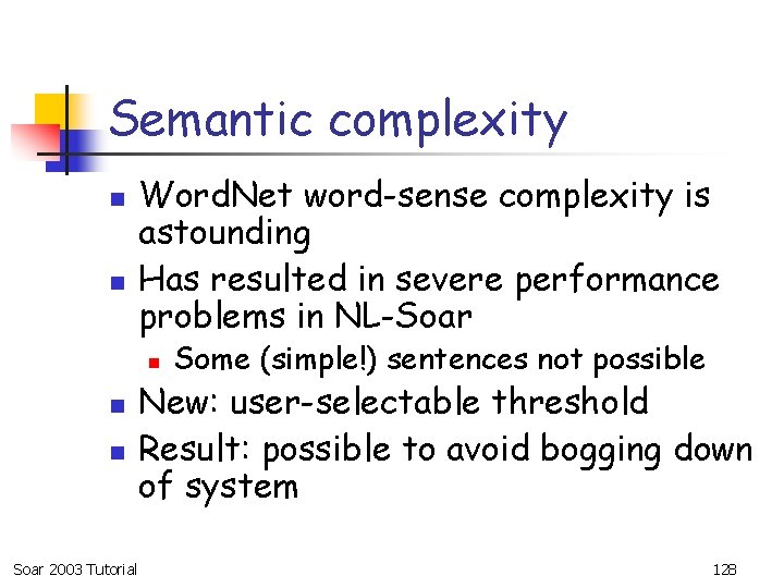 Semantic complexity n n Word. Net word-sense complexity is astounding Has resulted in severe