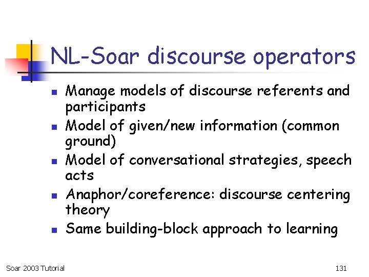 NL-Soar discourse operators n n n Soar 2003 Tutorial Manage models of discourse referents